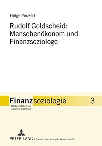 Rudolf Goldscheid: Menschenökonom und Finanzsoziologe (Finanzsoziologie)