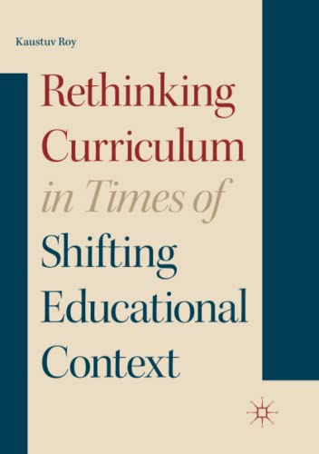 Rethinking Curriculum in Times of Shifting Educational Context