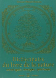 Dictionnaire du livre de la nature : analogies, images, symboles