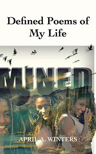 Defined Poems of My Life: Comes From The Heart, Blues to the Soul, Rhythms of Melodies Just Touches Me