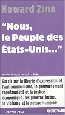 Nous, le peuple des Etats-Unis... : essais sur la liberté d'expression et l'anticommunisme, le gouvernement représentatif et la justice économique, les guerres justes, la violence et la nature humaine