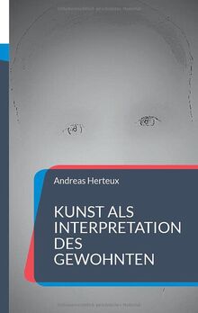 Kunst als Interpretation des Gewohnten: Gedichte und Aphorismen