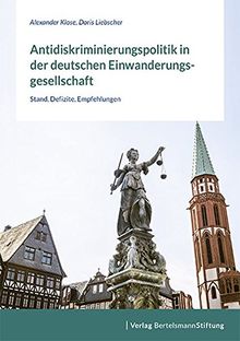 Antidiskriminierungspolitik in der deutschen Einwanderungsgesellschaft: Stand, Defizite, Empfehlungen