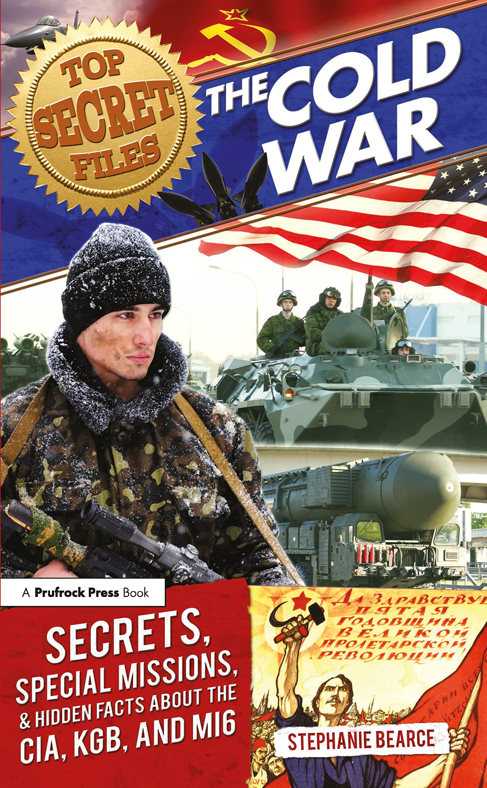 Top Secret Files: The Cold War, Secrets, Special Missions, and Hidden Facts About the CIA, KGB, and MI6
