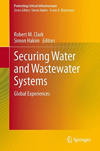 Securing Water and Wastewater Systems: Global Experiences (Protecting Critical Infrastructure)