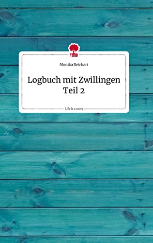 Logbuch mit Zwillingen Teil 2. Life is a Story - story.one