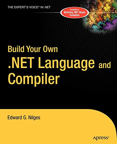 Build Your Own .Net Language and Compiler (Expert's Voice)