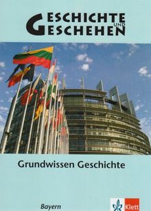 Geschichte und Geschehen - aktuelle Ausgabe: Geschichte und Geschehen. Themenheft Grundwissen. Ausgabe für Bayern