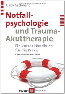 Notfallpsychologie und Trauma-Akuttherapie: Ein kurzes Handbuch für die Praxis