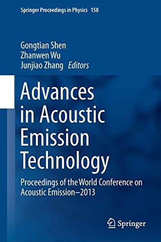 Advances in Acoustic Emission Technology: Proceedings of the World Conference on Acoustic Emission–2013 (Springer Proceedings in Physics, 158, Band 158)