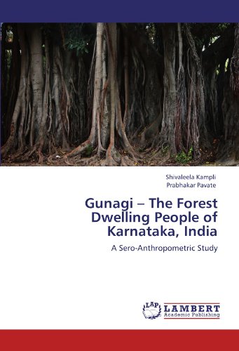 Gunagi – The Forest Dwelling People of Karnataka, India: A Sero-Anthropometric Study