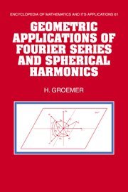 Geometric Applications of Fourier Series and Spherical Harmonics. (Encyclopedia of mathematics and its applications, vol.61)