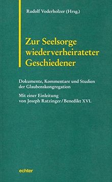 Zur Seelsorge wiederverheiratet Geschiedener: Dokumente, Kommentare und Studien der römischen Glaubenskongregation (Römische Texte und Studien)