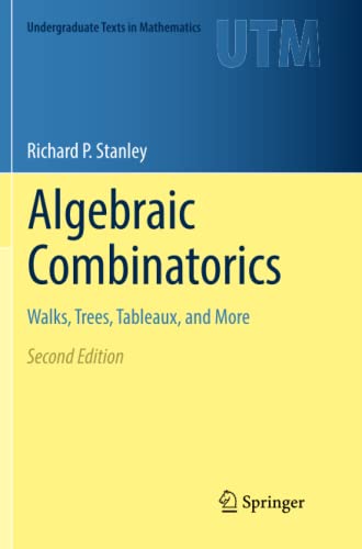 Stanley, Richard P. Algebraic Combinatorics, Walks, Trees, Tableaux, And More (Undergraduate Texts In Mathematics)
