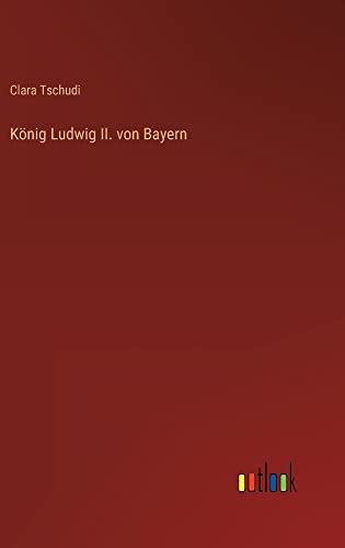 König Ludwig II. von Bayern