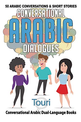Conversational Arabic Dialogues: 50 Arabic Conversations and Short Stories (Conversational Arabic Dual Language Books, Band 1)