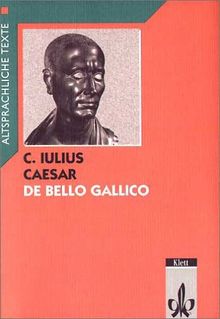 De bello Gallico. Textauswahl mit Wort- und Sacherläuterungen: De bello Gallico, Text mit Worterläuterungen und Sacherläuterungen: Text mit Wort- und Sacherläuterungen