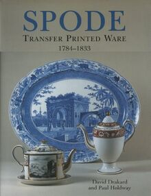 Spode Transfer Printed Ware 1784-1833: a New, Enlarged and Updated Edit. of the Comp. Guide