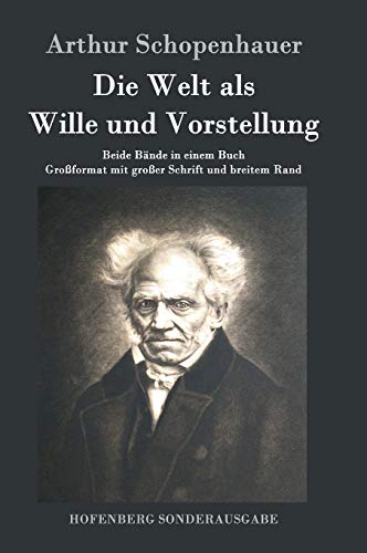 Arthur Schopenhauer Die Welt Als Wille Und Vorstellung, Beide Bände In Einem Buch Großformat Mit Großer Schrift Und Breitem Rand