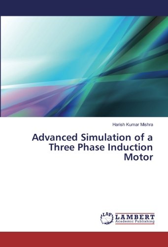 Advanced Simulation of a Three Phase Induction Motor