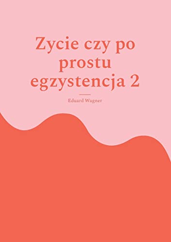 Zycie czy po prostu egzystencja 2: Czy jestem zadowolony? (Leben)