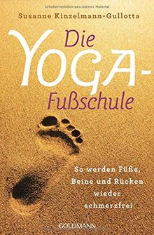 Die Yoga-Fußschule: So werden Füße, Beine und Rücken wieder schmerzfrei