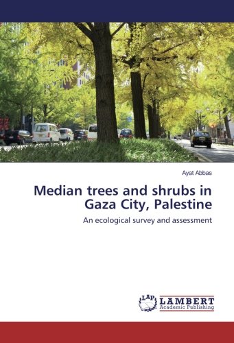Median trees and shrubs in Gaza City, Palestine: An ecological survey and assessment