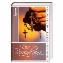 Der Rosenkranz: Gedanken, Gebete, Meditationen