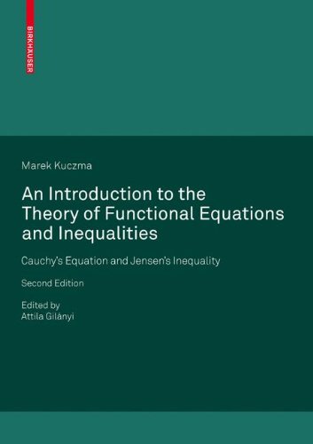 An Introduction to the Theory of Functional Equations and Inequalities, Second Edition: Cauchy's Equation and Jensen's Inequality