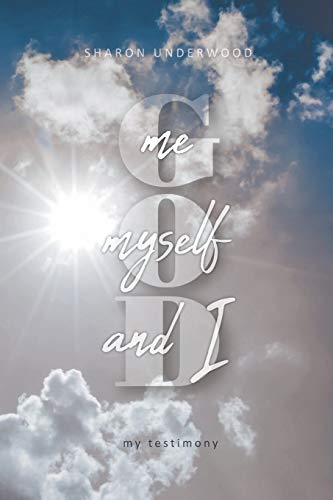 God, Me, Myself, and I: My Testimony