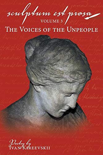 Sculptum Est Prosa: Volume 3: The Voices of the Unpeople