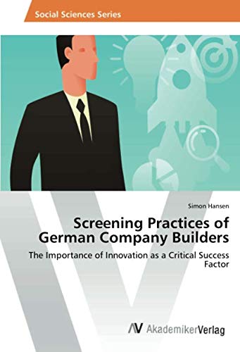 Screening Practices of German Company Builders: The Importance of Innovation as a Critical Success Factor