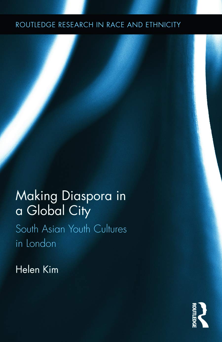 Making Diaspora in a Global City: South Asian Youth Cultures in London (Routledge Research in Race and Ethnicity)