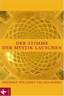 Der Stimme der Mystik lauschen. Weisheit für jeden Tag des Jahres