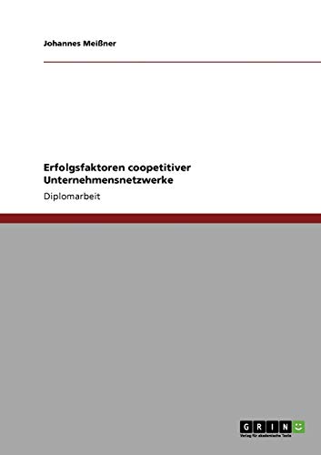 Erfolgsfaktoren coopetitiver Unternehmensnetzwerke