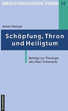 Schöpfung, Thron und Heiligtum (Biblisch-Theologische Studien)