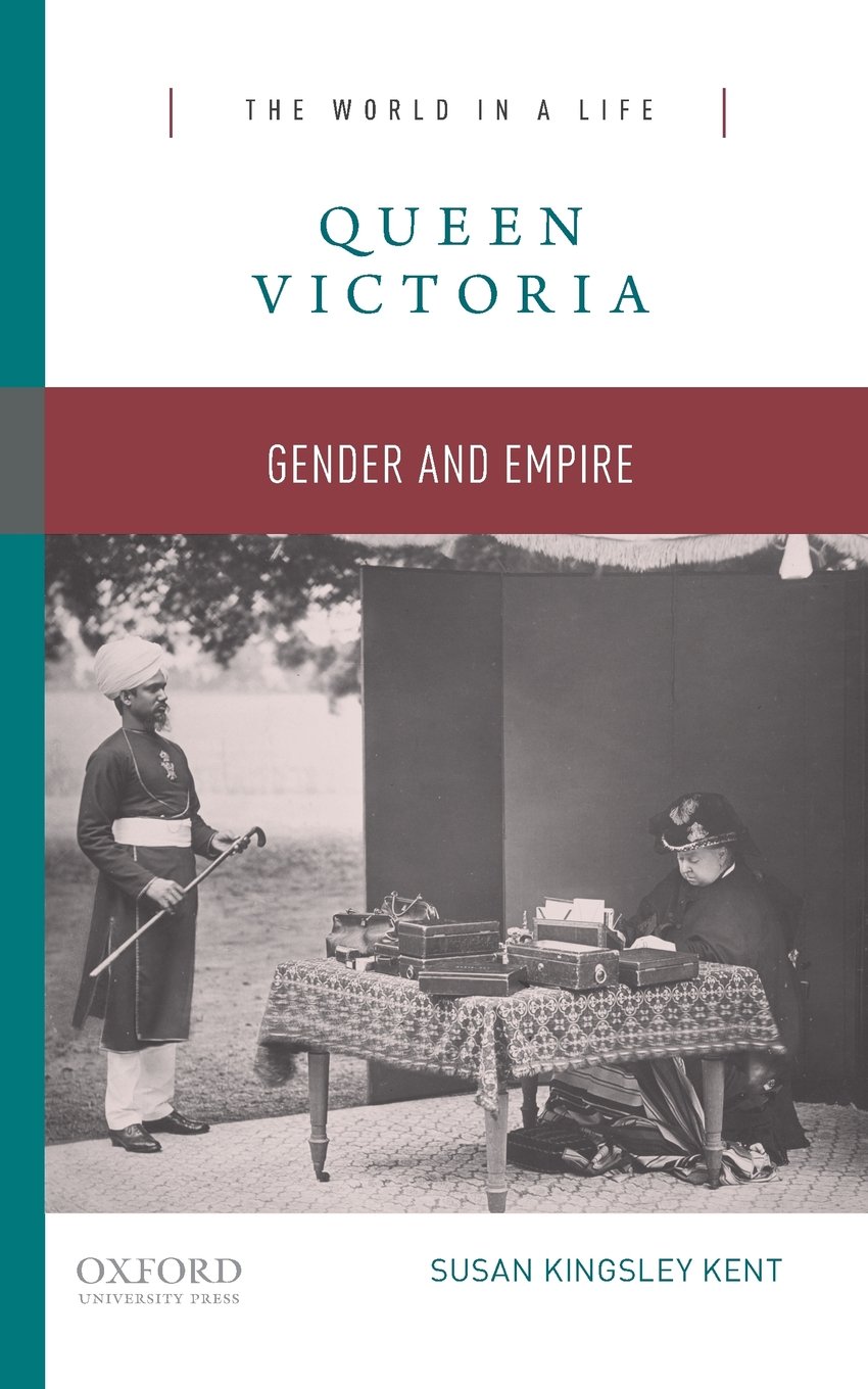 Queen Victoria: Gender and Empire (The World in a Life)
