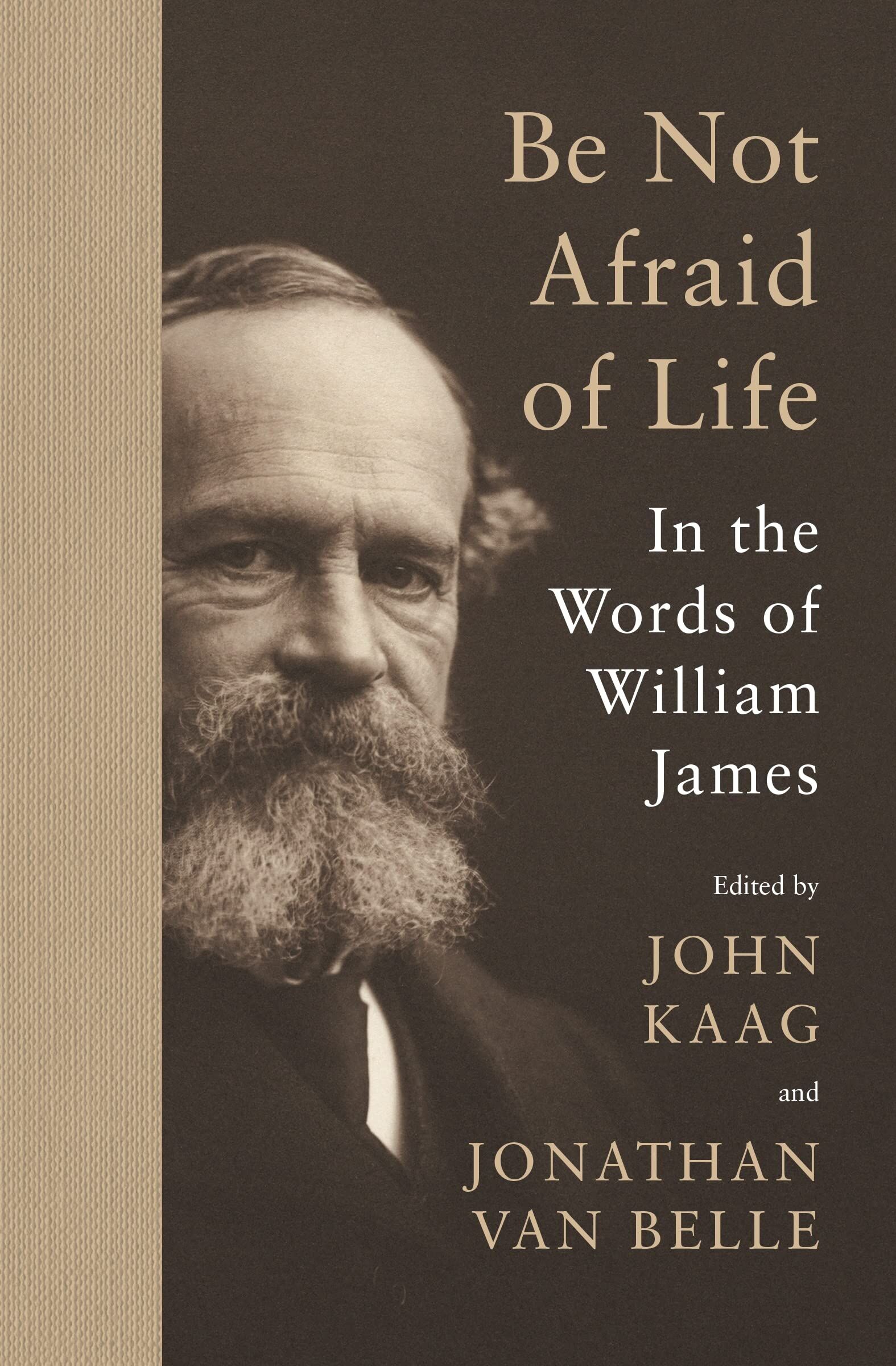 William James Be Not Afraid Of Life