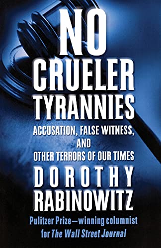 No Crueler Tyrannies: Accusation, False Witness, and Other Terrors of Our Times (Wall Street Journal Book)