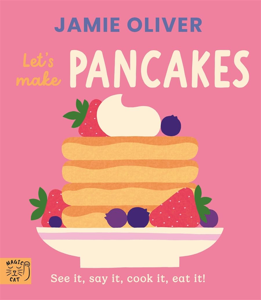 Jamie Oliver: Let's Make Pancakes: See it, say it, cook it, eat it! (Jamie's Little Food Library)