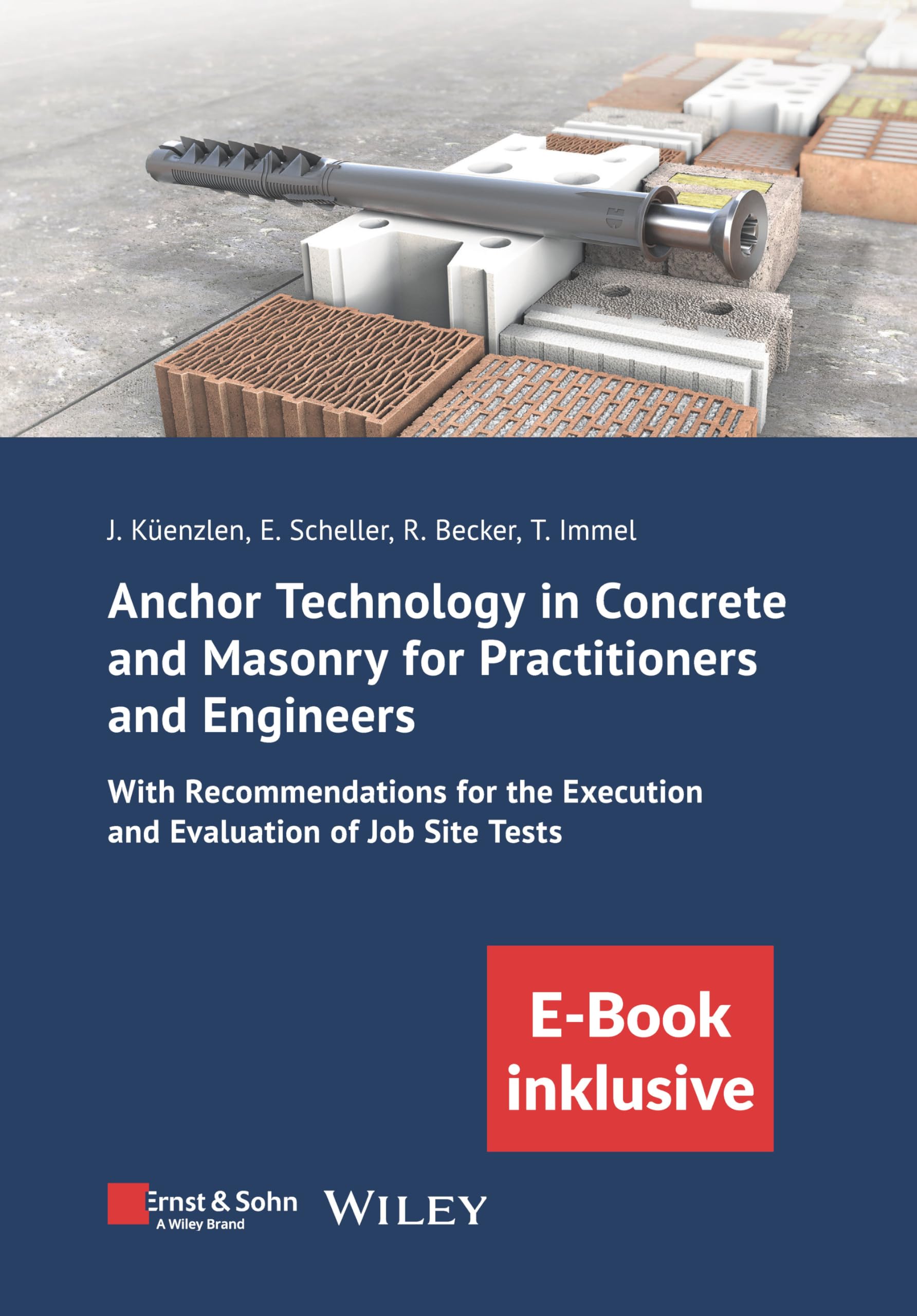 Anchor Technology in Concrete and Masonry for Practitioners and Engineers: With Recommendations for the Execution and Evaluation of Job Site Tests (incl. E -Book as PDF) (Bauingenieur-Praxis)
