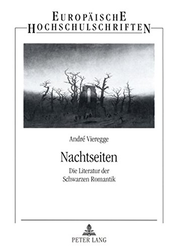 Nachtseiten: Die Literatur der Schwarzen Romantik (Europäische Hochschulschriften / European University Studies / Publications Universitaires Européennes)