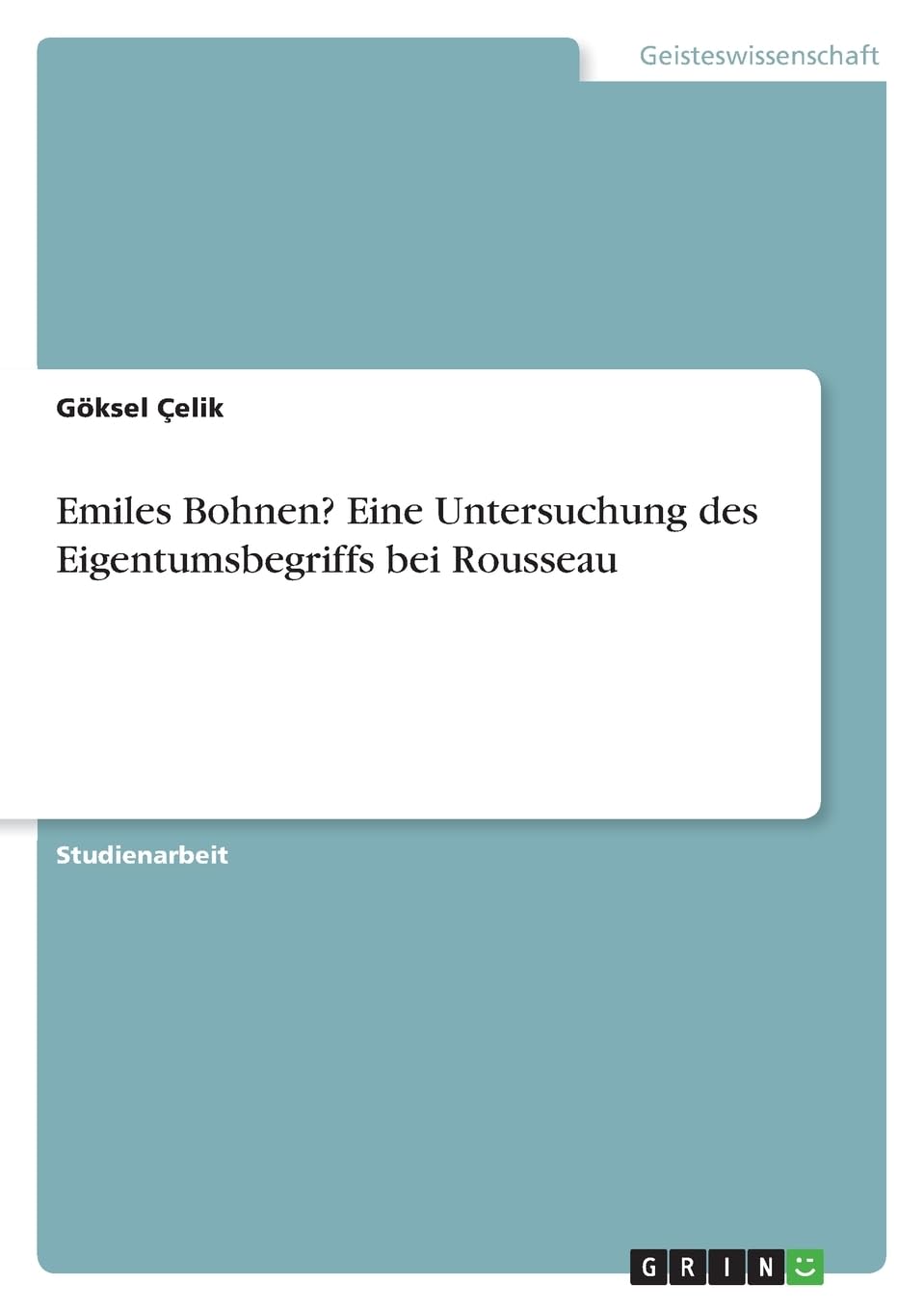 Emiles Bohnen? Eine Untersuchung des Eigentumsbegriffs bei Rousseau
