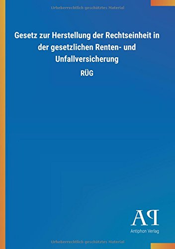 Gesetz zur Herstellung der Rechtseinheit in der gesetzlichen Renten- und Unfallversicherung: RÜG