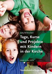 Kinder in der Kirche: Tage, Kurse und Projekte mit Kindern in der Kirche