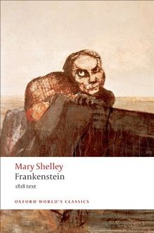 Frankenstein: The Modern Prometheus - The 1818 Text (Oxford World's Classics)