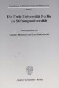 Die Freie Universität Berlin als Stiftungsuniversität. (Abhandlungen zu Bildungsforschung und Bildungsrecht; ABB 11)