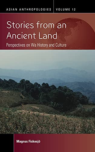 Stories from an Ancient Land: Perspectives on Wa History and Culture (Asian Anthropologies, Band 12)