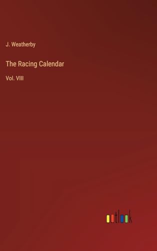 The Racing Calendar: Vol. VIII