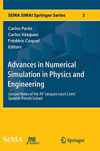 Advances in Numerical Simulation in Physics and Engineering: Lecture Notes of the XV 'Jacques-Louis Lions' Spanish-French School (SEMA SIMAI Springer Series, Band 3)